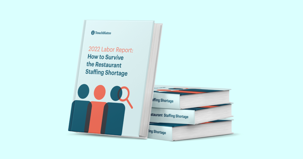 2022 Labor Report: How to Survive the Restaurant Staffing Shortage